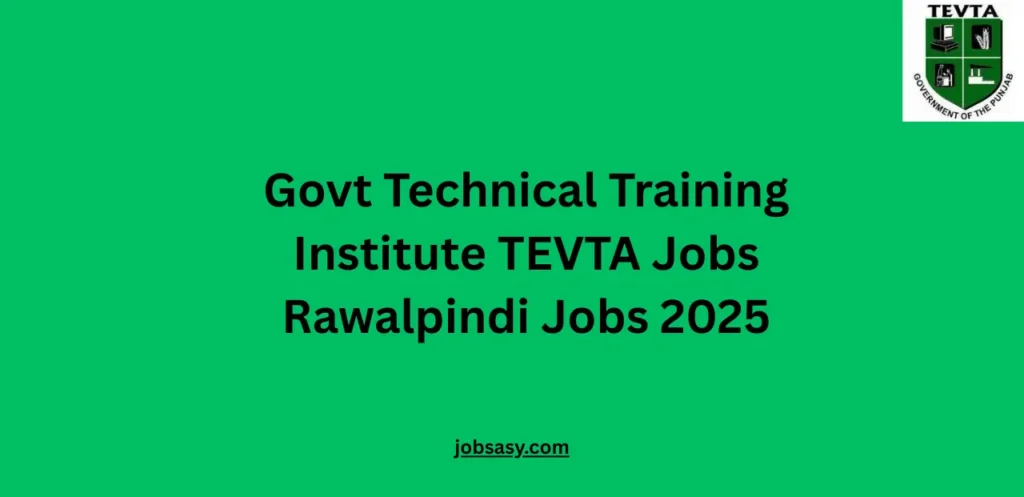 Govt Technical Training Institute TEVTA Jobs Rawalpindi Jobs 2025
