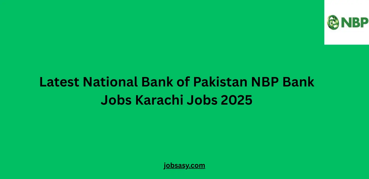 Latest National Bank of Pakistan NBP Bank Jobs Karachi Jobs 2025