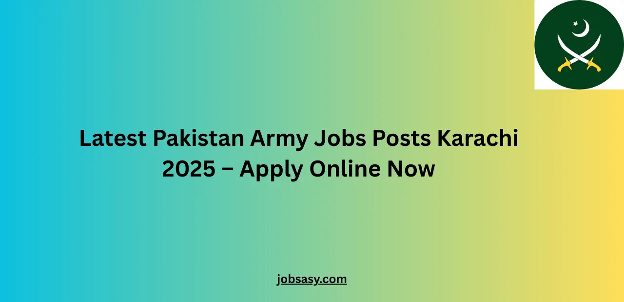 Latest Pakistan Army Jobs Posts Karachi 2025 – Apply Online Now