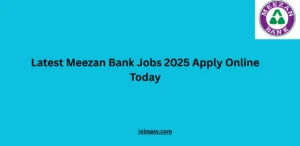 Latest Meezan Bank Jobs 2025 Apply Online Today