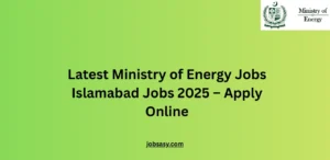Latest Ministry of Energy Jobs Islamabad Jobs 2025 – Apply Online