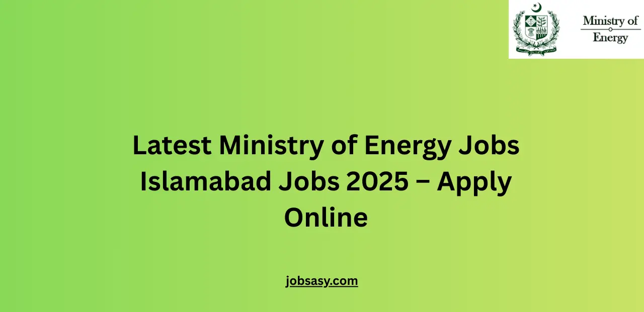 Latest Ministry of Energy Jobs Islamabad Jobs 2025 – Apply Online